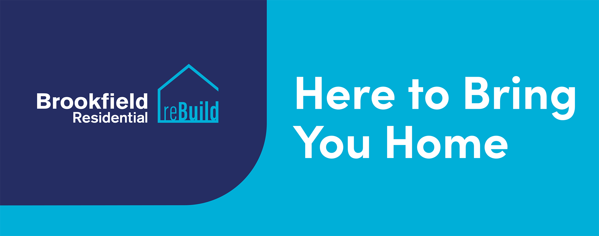 Brookfield Residential - Here to Bring You Home